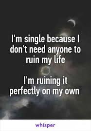 Even a single man, by right action, can overcome a host of foes. 111 Best Funny Valentine S Day Quotes For Singles Awareness Day Single Life Quotes Single Humor Single Life Humor