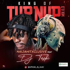 Download Dj Toski King Of Turn Up Mix Vol 3 Flexymusic