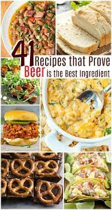 41 Recipes That Prove Beer Is The Best Ingredient Roundup Food Recipes Beer Cooking Blog Recipes Cooking With Beer Beer Recipes