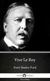 Vive Le Roy by Ford Madox Ford