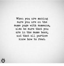 Yes I Totally Thought We Were On The Same Page In The Same Book But I Was Wrong She Wasn T Where I Was Sarcastic Quotes Trouble Quotes Inspirational Quotes