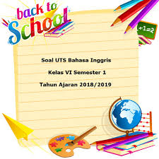 Persiapan yang matang tak hanya dengan menjawab latihan soal uts bahasa inggris kelas 6 saja. Soal Uts Bahasa Inggris Kelas 6 Semester 1 Terbaru Tahun 2018 Juragan Les
