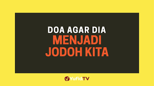 Ada 2 cowo yg gue yakin dia jodoh gue. Doa Jodoh Doa Agar Dia Menjadi Jodoh Kita Poster Dakwah Yufid Tv Youtube