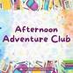 Afternoon Adventure Club (Summer 2025) event image