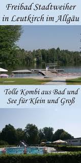 Eines Der Schonsten Bader Im Allgau Das Freibad Stadtweiher In Leutkirch Italien Reisen Urlaubsreisen Reisen