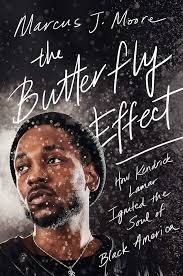 Amazon.com: The Butterfly Effect: How Kendrick Lamar Ignited the Soul of  Black America: 9781982107581: Moore, Marcus J.: Books