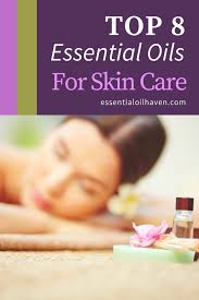 Top 8 Essential Oils For Skin Care Choose The Best Oils