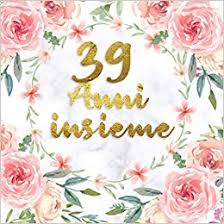 Corpo e sangue di cristo o un'altra solennità di precetto. 39 Anni Insieme 39 Anni Di Matrimonio Libro Degli Ospiti Idee Per La Celebrazione Dell Anniversario Di Matrimonio Felice Regalo Di Con Cornice Floreale Amazon It Press Nozit Libri