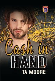 Cash in Hand by T.A. Moore
