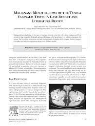The objective of this study is to evaluate the diagnosis and prognosis of malignant mesothelioma of the tunica vaginalis testis through an additional 6 patients with urogenital mesothelioma. Pdf Malignant Mesothelioma Of The Tunica Vaginalis Testis A Case Report And Literature Review