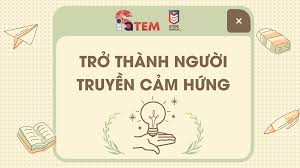 TRỞ THÀNH NGƯỜI TRUYỀN CẢM HỨNG