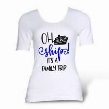 Oh Ship Family Trip Svg By Elizabethcrafts1 On Etsy Family Travel T Shirts For Women Great T Shirts