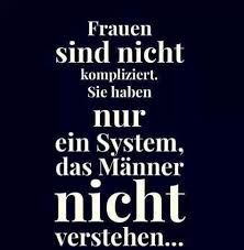 Genau Women Are Not Complicated They Just Have A System That Men Don T Understand Lustige Spruche Lustige Zitate Und Spruche Witzige Spruche