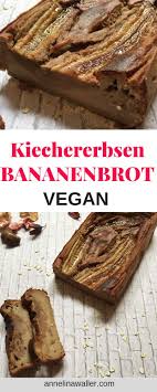 Kichererbsen Bananenbrot Annelina Waller Rezept Bananen Brot Gesunde Rezepte Wenig Kalorien Bananenbrot
