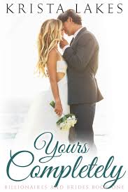 Yours Completely A Cinderella Love Story Billionaires And Brides Book 1 Kindle Edition By Krista Lakes Literature Fiction Kindle Ebooks Amazon C Bucher