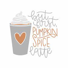 But First Pumpkin Spice Latte 7494 Free Svg Svg Files For Cricut Homiesdepot Com Cricut Pumpkin Spice Sign Pumpkin Spice