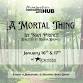 A Mortal Thing — Montpelier Performing Arts Hub event image
