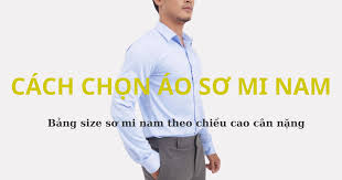 Cách chọn size áo sơ mi nam chuẩn – Bảng size sơ mi nam theo chiều cao
