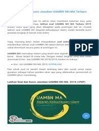 Apr 26, 2021 · latihan soal dan kunci jawaban uambn ski sejarah kebudayaan islam mts tahun 2019 2020 yang bersumber dari naskah asli soal uambn ski mts tahun tahun yang lalu bertujuan untuk memantapkan persiapan para siswa mts dalam menghadapi pelaksanaan uambn tahun 2020. Pdf