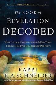 Final book of the new testament. The Book Of Revelation Decoded Your Guide To Understanding The End Times Through The Eyes Of The Hebrew Prophets By K A Schneider