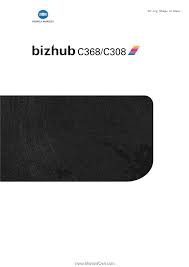 Le centre de téléchargement de konica minolta ! Konica Minolta Bizhub C308 Bizhub C368 C308 Quick Start Guide