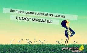 The Things You Re Scared Of Are Usually The Most Worthwhile Inspiring Inspiring Quotes About Life Life Quotes Movie Quotes