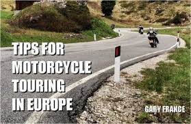 Tips For Motorcycle Touring In Europe Motostuff Viajes En Moto List Viajes