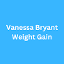 vanessa bryant weight loss từ biographyly.com