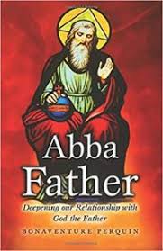 We should talk to god as we would talk to our own human father. Abba Father Deepening Our Relationship With God The Father Delibris