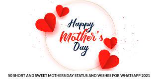 Family reunions were the order of the day, with sons and daughters assuming all household duties and preparing a special dinner in honor of their mother. 50 Short And Sweet Mothers Day Status And Wishes For Whatsapp 2021 Floweraura