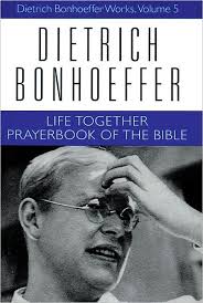 Life Together And Prayerbook Of The Bible Dietrich Bonhoeffer Works Volume 5 Augsburg Fortress
