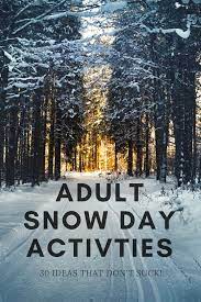 30 Snow Day Activities For Adults Activities For Adults Winter Activities Snowday Activities