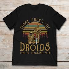 These are not the droids you're looking for. Mens Star Wars These Aren T The Droids You Re Looking For Graphic T Shirt Teenavi
