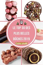 Le Top 30 Des Plus Belles Buches 2019 Buche De Noel Originale Buche De Noel Dessert Noel