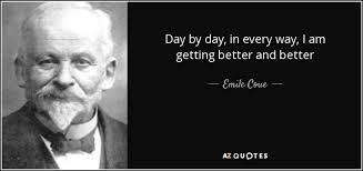 Emile Coue Quote Day By Day In Every Way I Am Getting Better