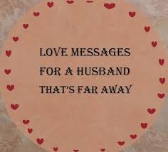 Birthday Wishes For My Boyfriend Far Away Sweet Love Messages For Your Husband Who Is Far Away Love Messages For Husband Sweet Message For Husband Sweet Messages For Him
