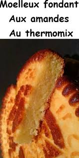 Moelleux Fondant Aux Amandes Au Thermomix Thermomix Recette Recette Thermomix Rapide Recette Gateau Moelleux