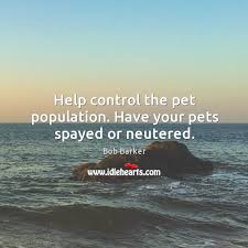 Since 2007, drew carey hosts the program. Bob Barker Spay And Neuter Quote Best Bob Barker Quotes With Images To Share And Download For Free At Quoteslyfe Bob Barker Knew What He Was Talking About Worldmapss08