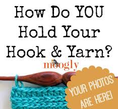 Maybe you would like to learn more about one of these? How You Hold Your Hook And Yarn The Results Moogly