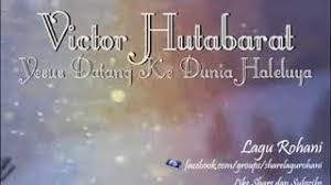 Yesus datang ke dunia haleluya. Download Lagu Victor Hutabarat Yesus Datang Ke Dunia Haleluya Liriklagu Id
