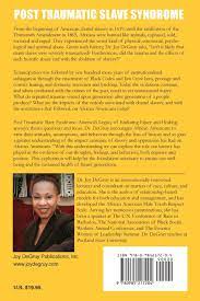 Post Traumatic Slave Syndrome America S Legacy Of Enduring Injury And Healing Degruy Joy Angela 9780985217204 Amazon Com Books