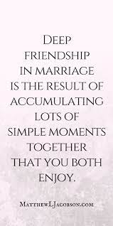 Godly marriage marriage relationship happy marriage marriage advice love and marriage quotes marriage relationships successful marriage marriage box. Love Quotes How Do You Find The Deep Friendship That The Best Marriages Enjoy Women W The Women S Magazine For Fashion Beauty Trends Lifestyle Inspiration