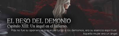 Haciendo cola incluso para poseerla uno. El Beso Del Demonio 13 Un Angel En El Infierno Wattpad