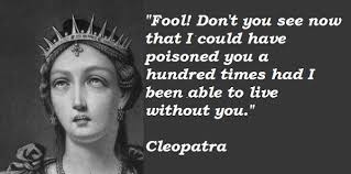 All strange and terrible events are welcome but comforts we despise. Quotes About Cleopatra 65 Quotes
