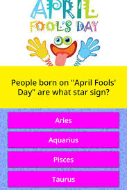 Laughing also may be good for your heart; People Born On April Fools Day Trivia Answers Quizzclub