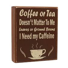 Coffee themed kitchen decor has creative fashion and there are equipment to finish coffee themed our kitchen will good look with coffee themed kitchen decor, that is the type of adorning concept. Jennygems Coffee Sign Coffee Or Tea Doesn T Matter To Me Leaves Or Ground Beans I