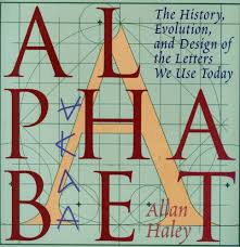The english word alphabet came into middle english from the late latin word alphabetum, which in turn originated in the greek ἀλφάβητος ( . Alphabet The History Evolution And Design Of The Letters We Use Today Von Allan Haley New 1995 Goldenwavesofbooks