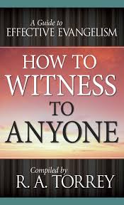 How is the gospel spreading in your town, city, or metropolitan area? How To Witness To Anyone A Guide To Effective Evangelism Torrey R A 9780883681701 Amazon Com Books