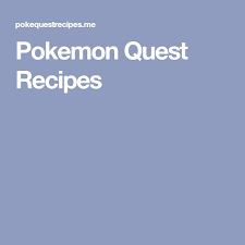 Pokemon Quest Recipes