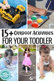 15 Outdoor Activities For Your Toddler Spring Activities For Kids Outdoor Ac Outdoor Activities For Kids Outdoor Activities For Toddlers Toddler Activities